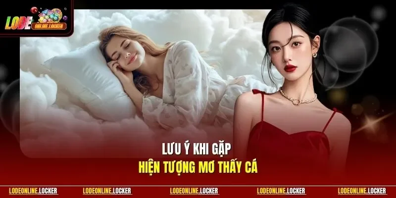 Lưu ý khi gặp hiện tượng mơ thấy cá