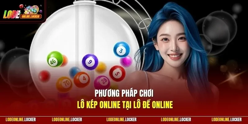 Phương pháp chơi lô kép Online tại Lô Đề Online