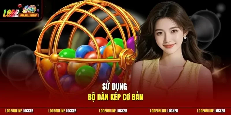 Sử dụng bộ dàn kép cơ bản